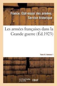 Les Armées Françaises Dans La Grande Guerre. Tome III. Annexes 1