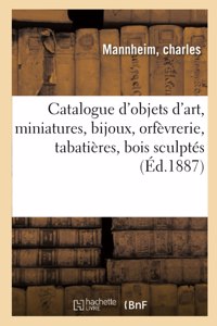 Catalogue d'Objets d'Art, Miniatures, Bijoux, Orfèvrerie, Tabatières, Bois Sculptés