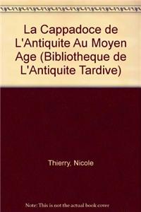 La Cappadoce de L'Antiquite Au Moyen Age