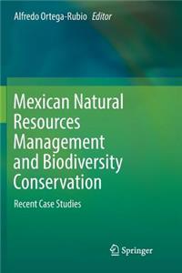 Mexican Natural Resources Management and Biodiversity Conservation