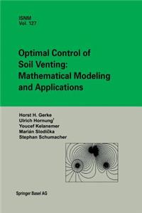 Optimal Control of Soil Venting: Mathematical Modeling and Applications