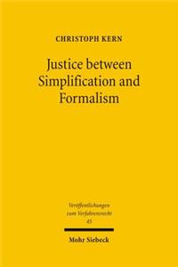 Justice Between Simplification and Formalism: A Discussion and Critique of the World Bank Sponsored Lex Mundi Project on Efficency of Civil Procedure