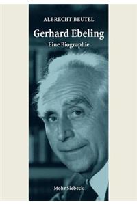 Gerhard Ebeling - Eine Biographie