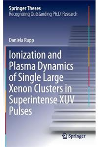 Ionization and Plasma Dynamics of Single Large Xenon Clusters in Superintense Xuv Pulses