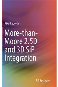 More-Than-Moore 2.5d and 3D Sip Integration