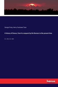 history of Greece, from its conquest by the Romans to the present time