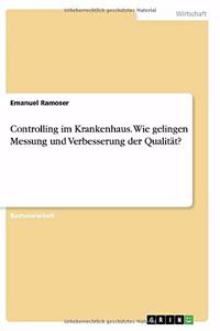 Controlling im Krankenhaus. Wie gelingen Messung und Verbesserung der Qualität?
