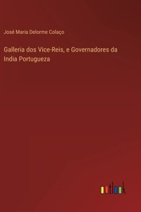 Galleria dos Vice-Reis, e Governadores da India Portugueza
