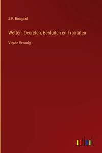 Wetten, Decreten, Besluiten en Tractaten