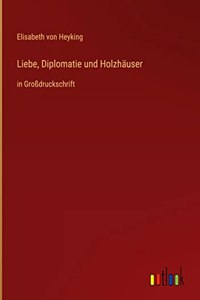 Liebe, Diplomatie und Holzhäuser