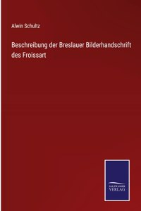 Beschreibung der Breslauer Bilderhandschrift des Froissart