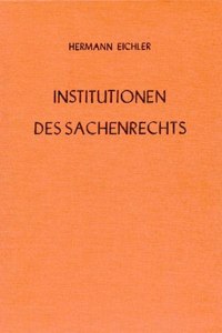 Institutionen Des Sachenrechts: Ein Lehrbuch. Bd. 1: Allgemeiner Teil. Grundlagen Des Sachenrechts