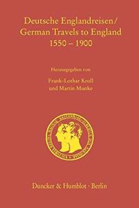 Deutsche Englandreisen / German Travels to England 1550-1900
