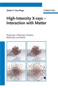 High-Intensity X-Rays - Interaction with Matter