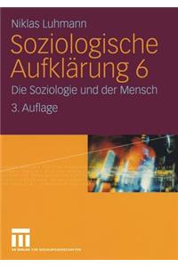 Soziologische Aufklarung 6: Die Soziologie Und Der Mensch