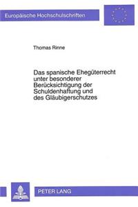 Das spanische Ehegueterrecht unter besonderer Beruecksichtigung der Schuldenhaftung und des Glaeubigerschutzes