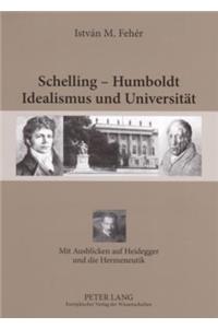Schelling - Humboldt - Idealismus Und Universitaet