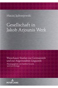 Gesellschaftbild in Jakob Arjounis Werk