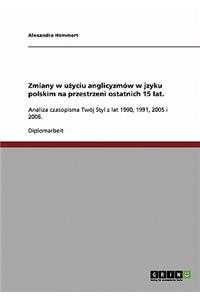 Zmiany w u&#380;yciu anglicyzmów w jzyku polskim na przestrzeni ostatnich 15 lat.