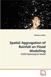 Spatial Aggregation of Rainfall on Flood Modelling