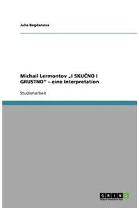 Michail Lermontov "I SKU&#268;NO I GRUSTNO - eine Interpretation