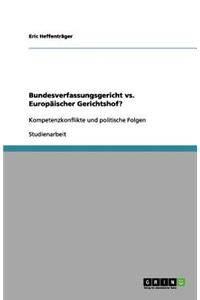 Bundesverfassungsgericht vs. Europäischer Gerichtshof?