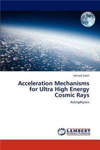 Acceleration Mechanisms for Ultra High Energy Cosmic Rays