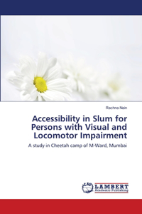 Accessibility in Slum for Persons with Visual and Locomotor Impairment