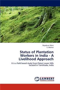 Status of Plantation Workers in India - A Livelihood Approach