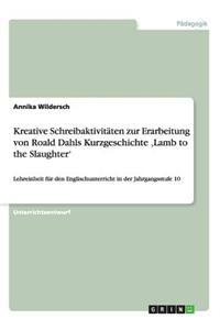 Kreative Schreibaktivitäten zur Erarbeitung von Roald Dahls Kurzgeschichte 'Lamb to the Slaughter'