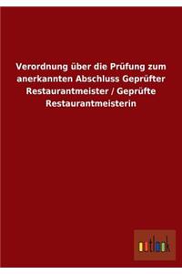 Verordnung über die Prüfung zum anerkannten Abschluss Geprüfter Restaurantmeister / Geprüfte Restaurantmeisterin