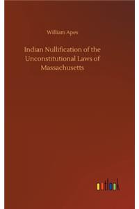 Indian Nullification of the Unconstitutional Laws of Massachusetts