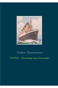 TITANIC - Chronologie einer Katastrophe