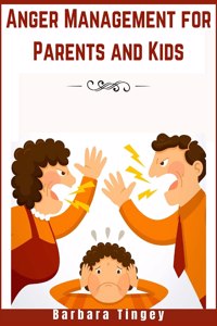 Anger Management for Parents and Kids
