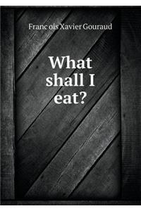 What Shall I Eat?