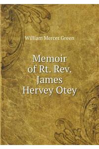 Memoir of Rt. Rev. James Hervey Otey