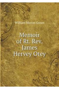 Memoir of Rt. Rev. James Hervey Otey