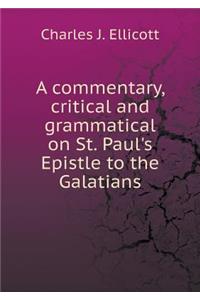 A Commentary, Critical and Grammatical on St. Paul's Epistle to the Galatians