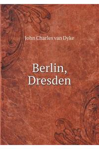 Berlin, Dresden