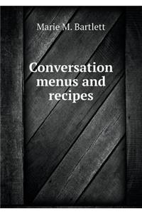 Conversation Menus and Recipes