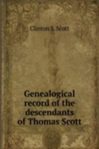 Genealogical record of the descendants of Thomas Scott