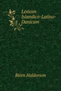 Lexicon Islandico-Latino-Danicum