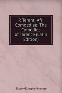P. Terenti Afri Comoediae: The Comedies of Terence (Latin Edition)