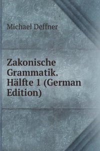 Zakonische Grammatik. Halfte 1 (German Edition)