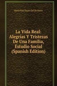 La Vida Real: Alegrias Y Tristezas De Una Familia, Estudio Social (Spanish Edition)