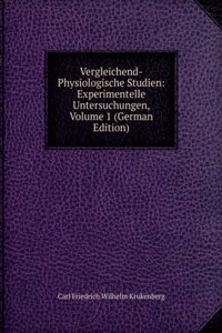 Vergleichend-Physiologische Studien: Experimentelle Untersuchungen, Volume 1 (German Edition)