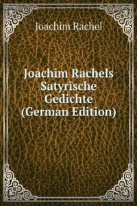 Joachim Rachels Satyrische Gedichte (German Edition)