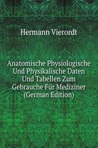 Anatomische Physiologische Und Physikalische Daten Und Tabellen Zum Gebrauche Fur Mediziner (German Edition)