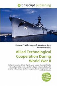 Allied Technological Cooperation During World War II