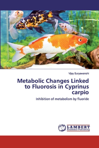 Metabolic Changes Linked to Fluorosis in Cyprinus carpio